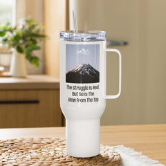 The Struggle Is Real But So Is The View | 40oz Travel Mug with Handle | Stainless Steel Tumbler | Hot &amp; Cold Drink Container | Perfect Gift for Achievers