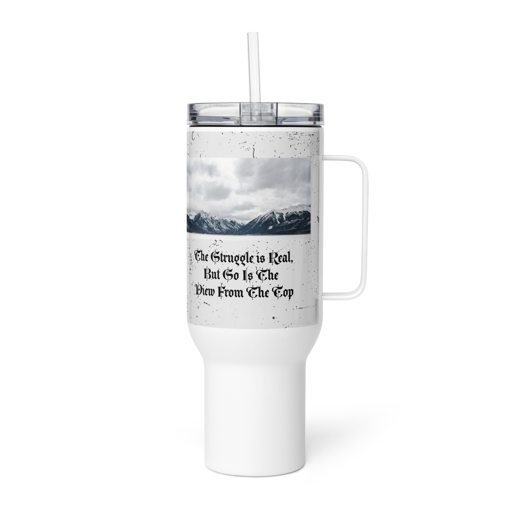 The Struggle Is Real But So Is The View | 40oz Travel Mug with Handle | Stainless Steel Tumbler | Hot & Cold Drink Container