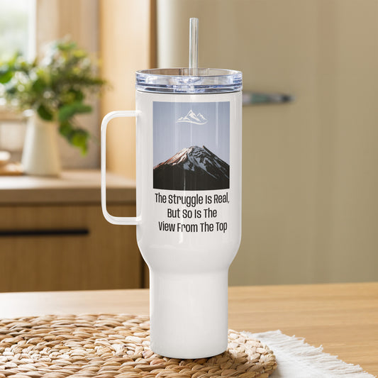 The Struggle Is Real But So Is The View | 40oz Travel Mug with Handle | Stainless Steel Tumbler | Hot &amp; Cold Drink Container | Perfect Gift for Achievers